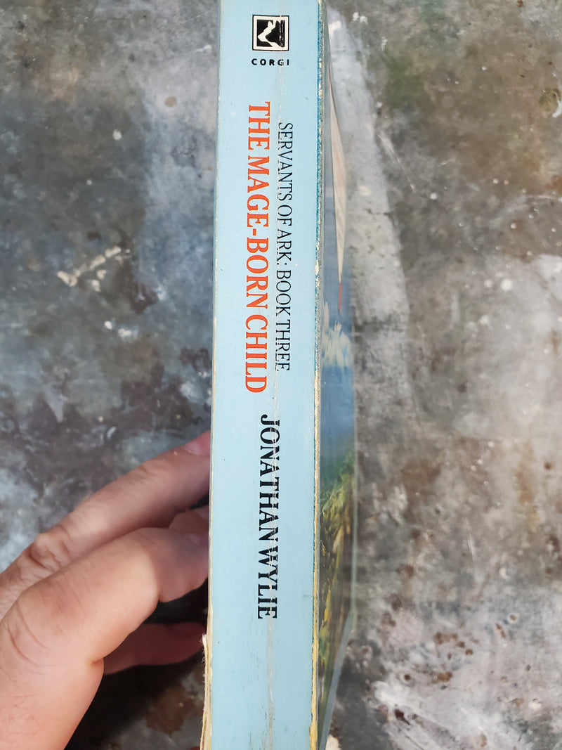 The Mage-Born Child: Servants Of Ark Book Three - Jonathan Wylie
