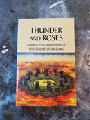 The Complete Stories Of Theodore Sturgeon Volume IV: Thunder And Roses - Theodore Sturgeon