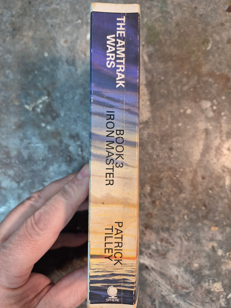 The Amtrak Wars Book 3: Iron Master - Patrick Tilley