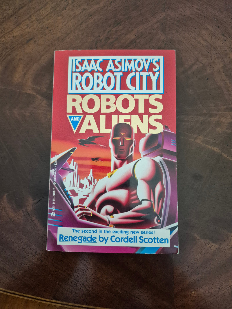 Isaac Asimov's Robot City: Robots And Aliens Renegade - W. Cordell Scotten