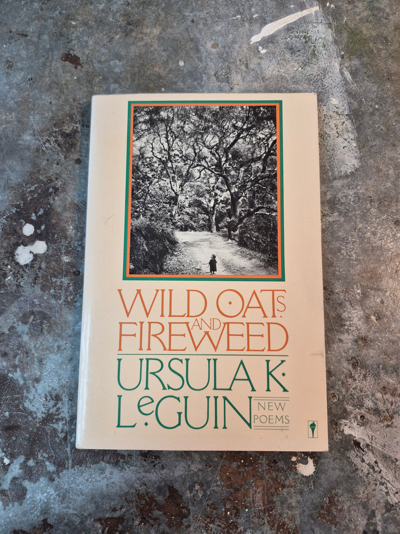 Wild Oats And Fireweed - Ursula K. Le Guin