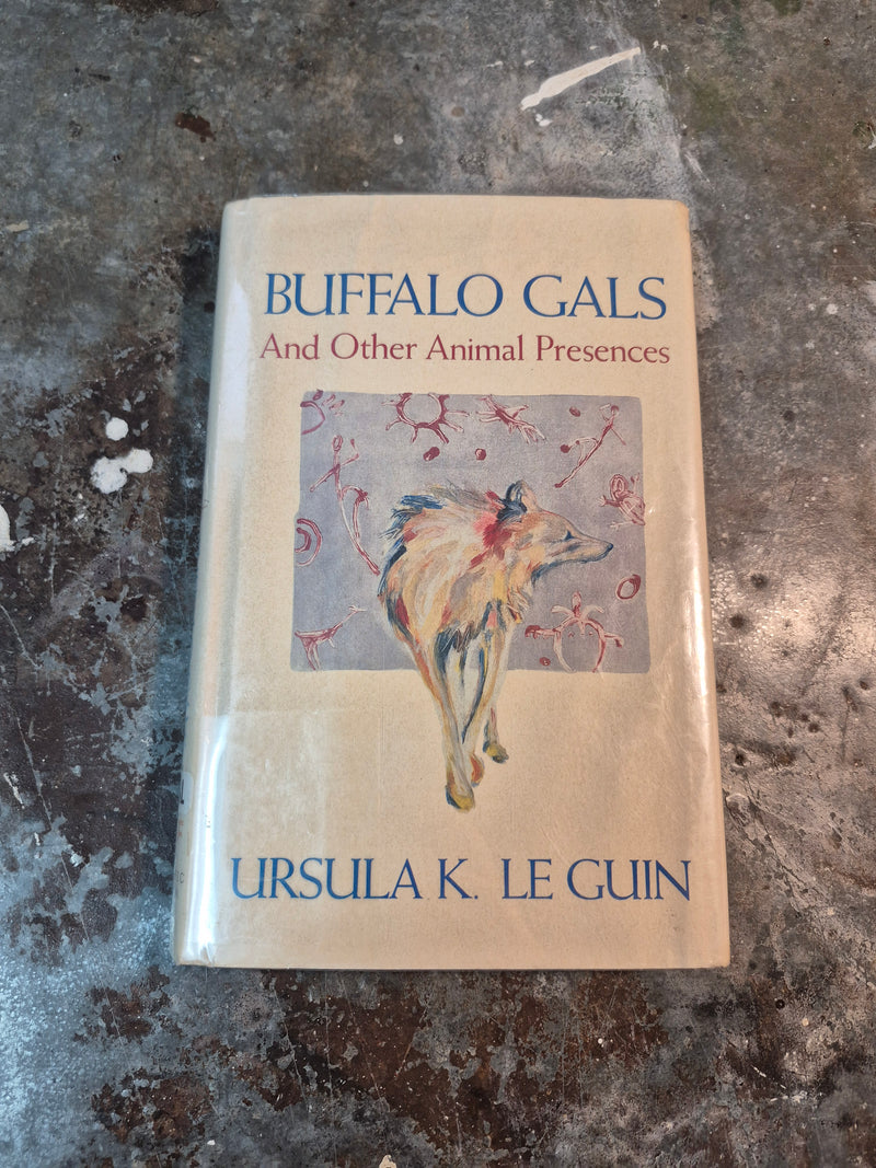 Buffalo Gals And Other Animal Presences - Ursula K. Le Guin