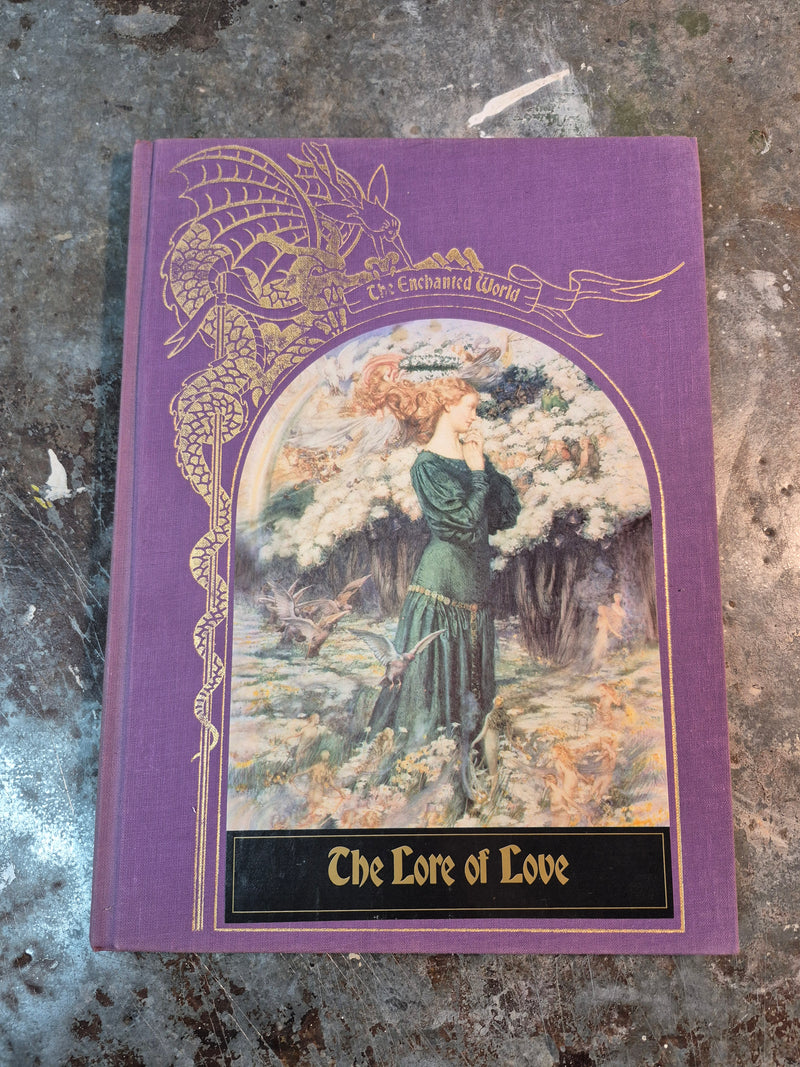 The Enchanted World: The Lore Of Love - Time-Life Books