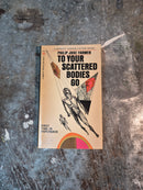 To Your Scattered Bodies Go - Philip Jose Farmer
