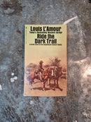 Ride The Dark Trail - Louis L'Amour