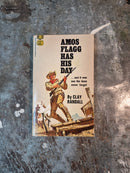 Amos Flagg Has His Day - Clay Randall