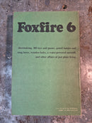 Foxfire 6 - Eliot Wigginton (editor)