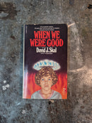 When We Were Good - David J. Skal