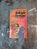 So Bright The Vision/The Man Who Saw Tomorrow - Clifford D. Simak/Jeff Sutton