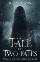 A Tale Of Two Fates: Tangled Threads Series Book One - Julia Lauzon